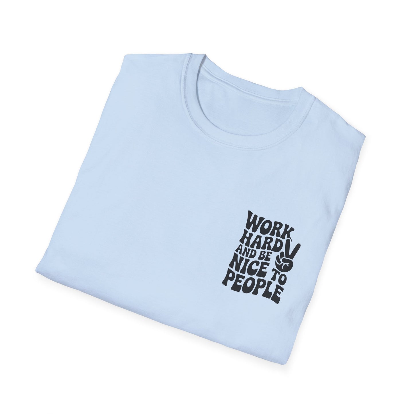 Work Hard, Be Nice Unisex Softstyle T-Shirt
