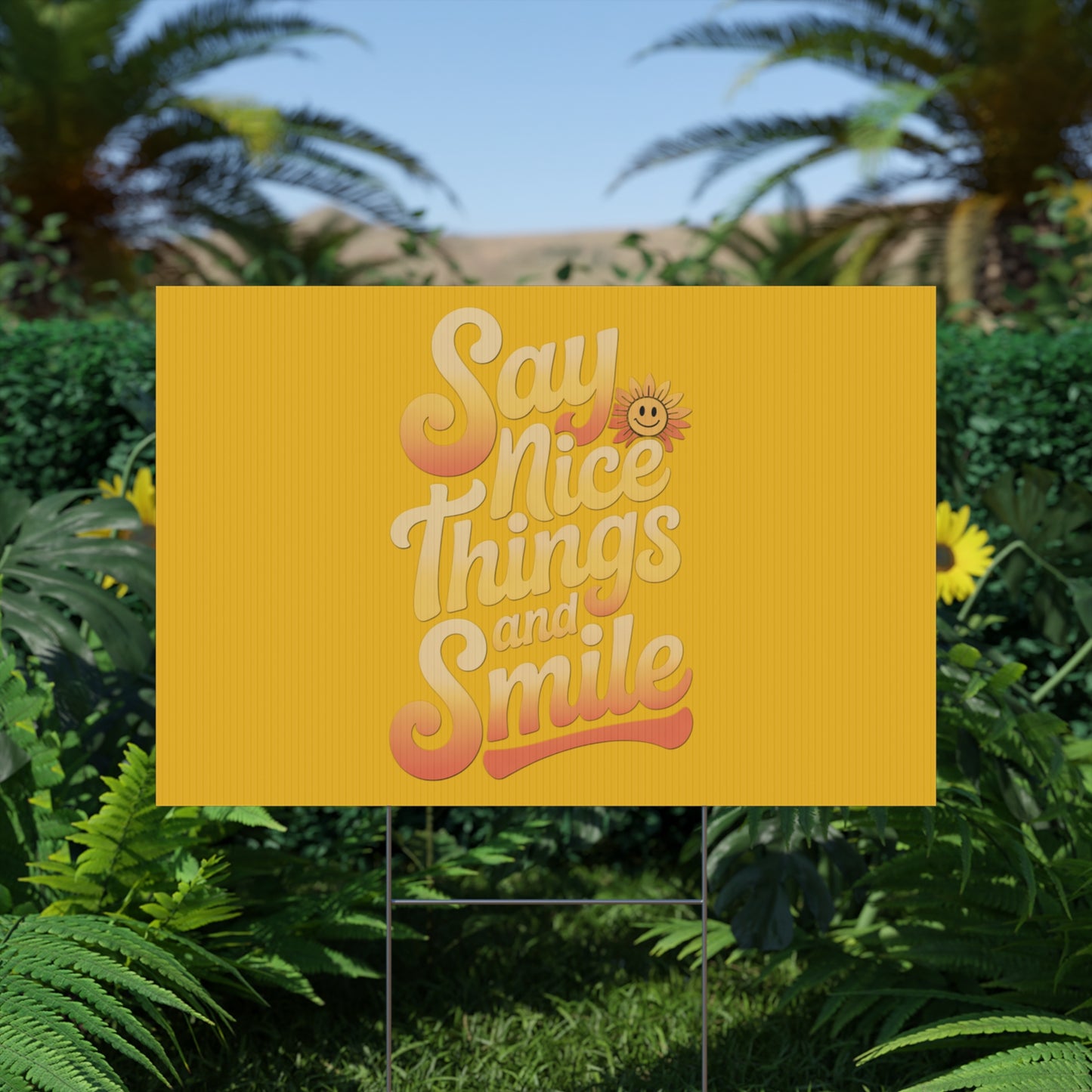 Say Nice Things and Smile Yard Sign