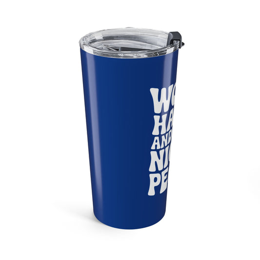 Blue/White Work Hard & Be Nice to People 20 oz. Tumbler
