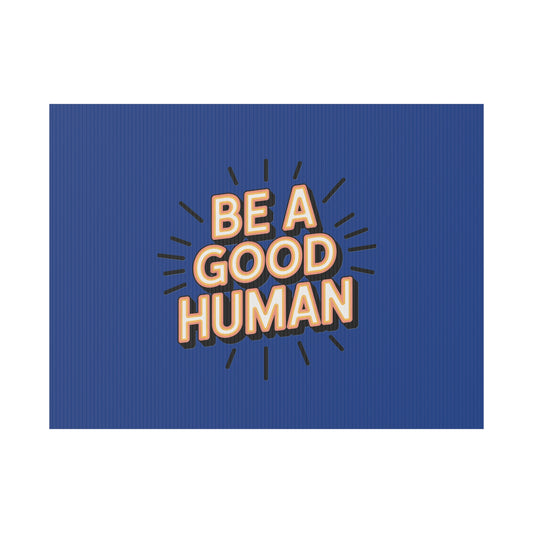 Be A Good Human Plastic Yard Sign — Positive Message Lawn Decor