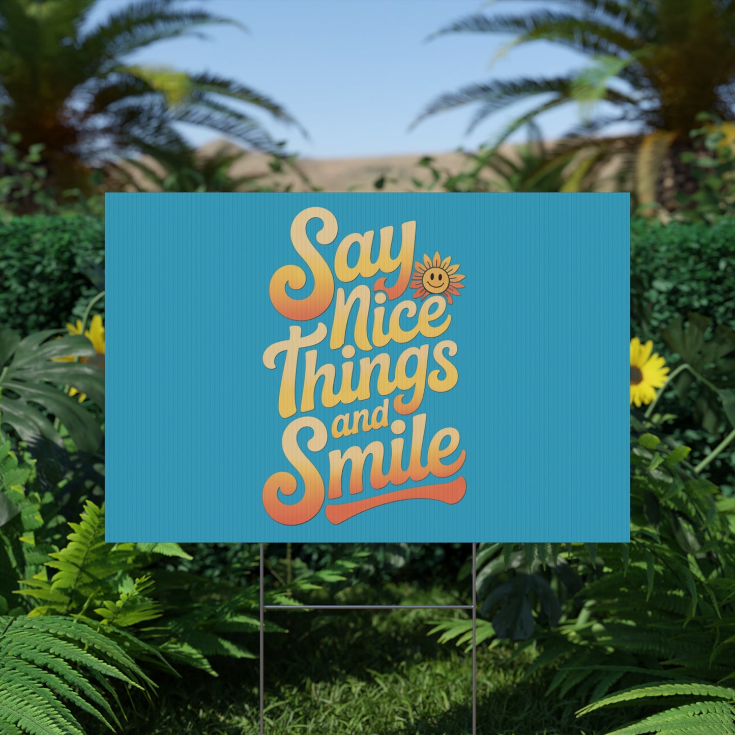 Say Nice Things and Smile Yard Sign