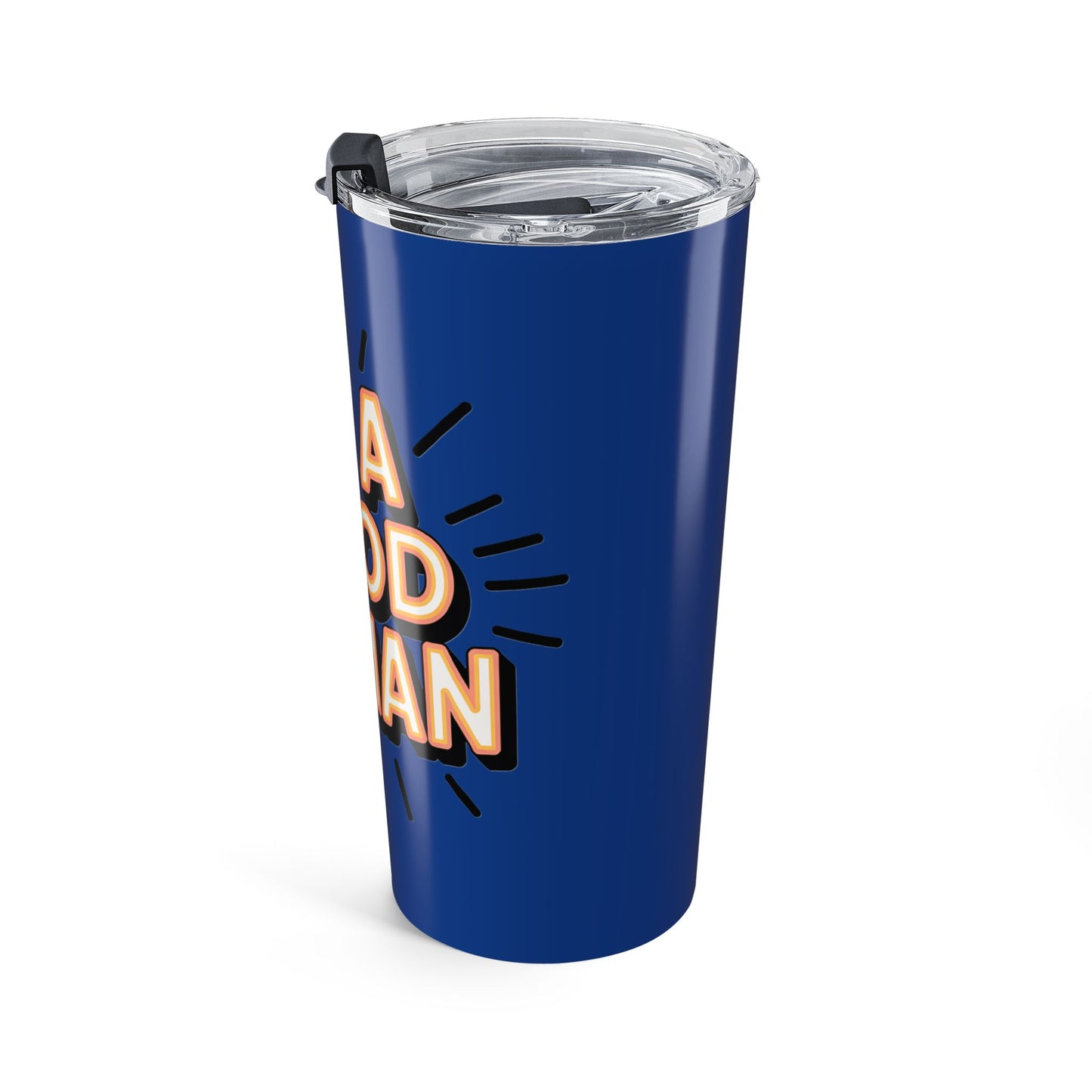 Be a Good Human 20oz Tumbler — Motivational Travel Mug
