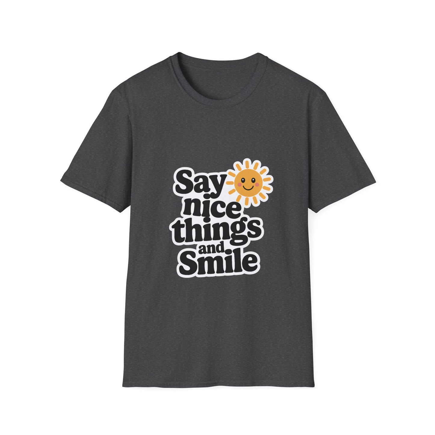 Say Nice Things and Smile T-Shirt