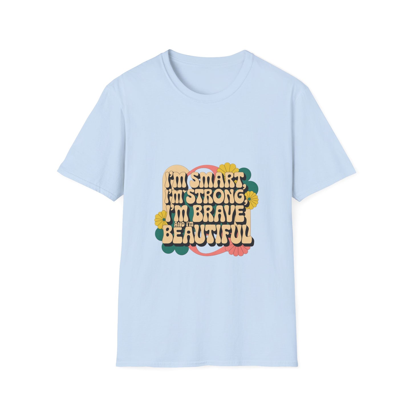 I'm Smart, I'm Strong, I'm Brave, I'm Beautiful Unisex Softstyle T-Shirt