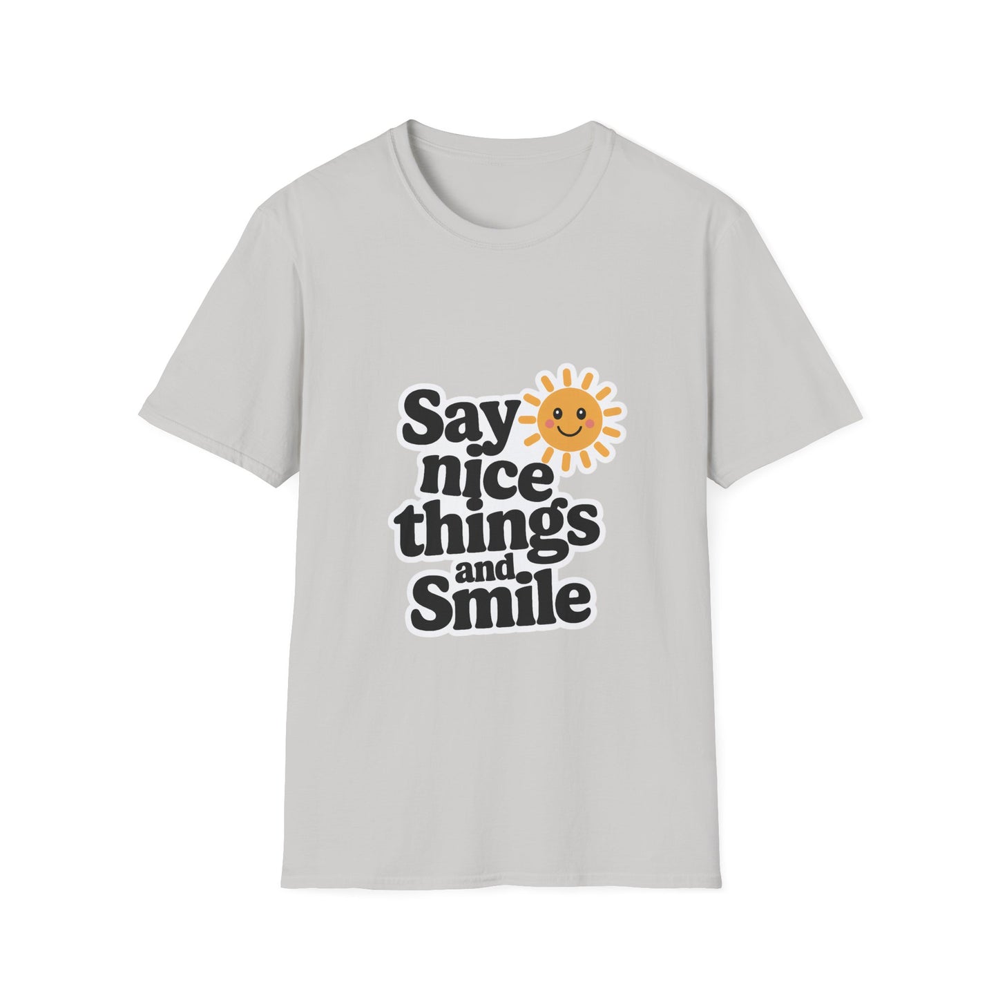 Say Nice Things and Smile T-Shirt