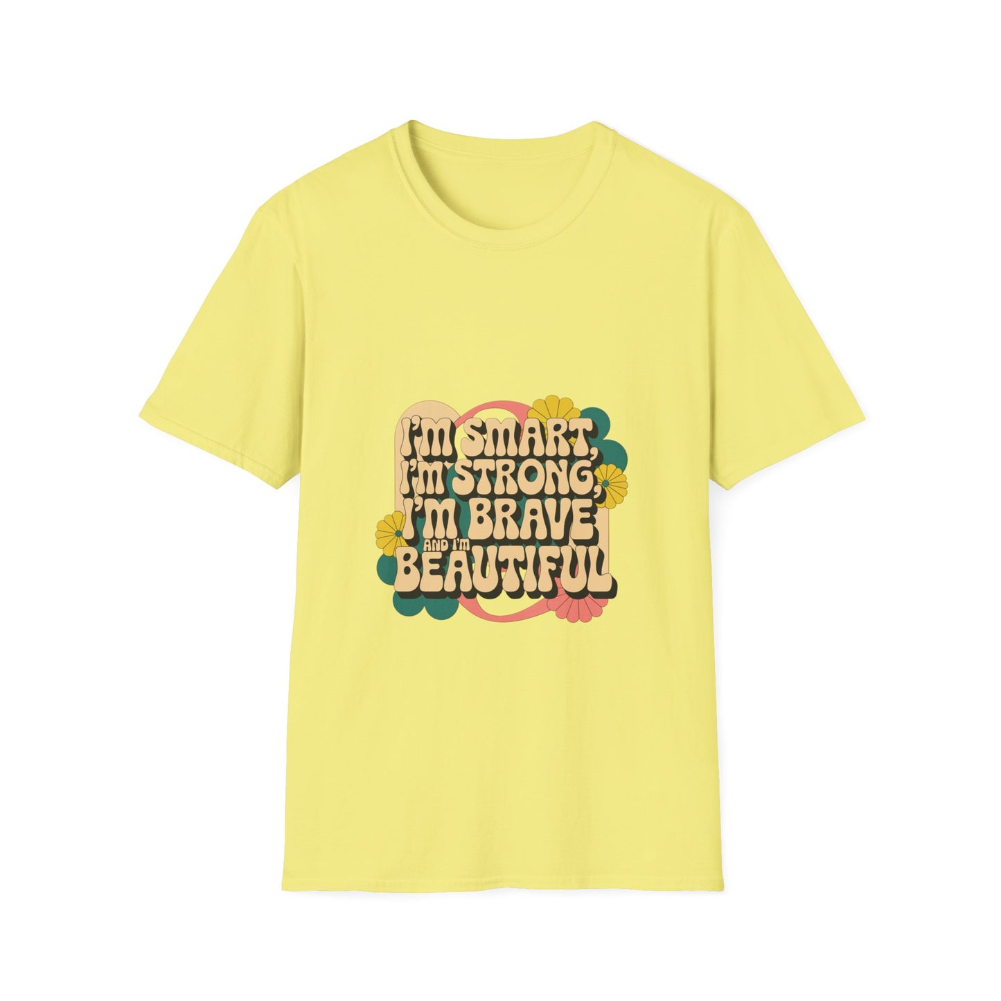 I'm Smart, I'm Strong, I'm Brave, I'm Beautiful Unisex Softstyle T-Shirt