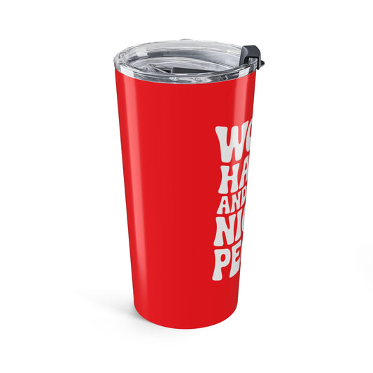 Red/White Work Hard & Be Nice to People 20 oz. Tumbler