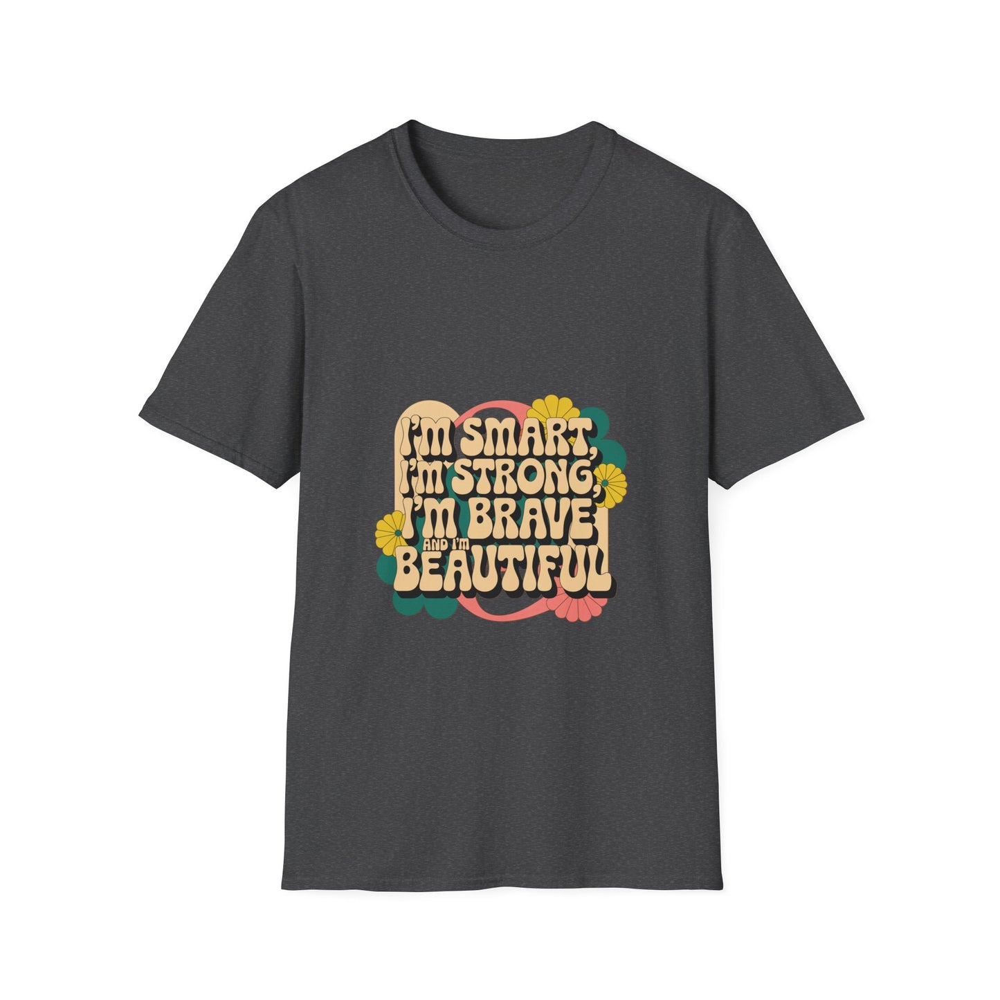I'm Smart, I'm Strong, I'm Brave, I'm Beautiful Unisex Softstyle T-Shirt