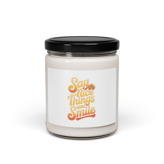 Say Nice Things and Smile Soy Candle - Uplifting Aromatherapy 9oz