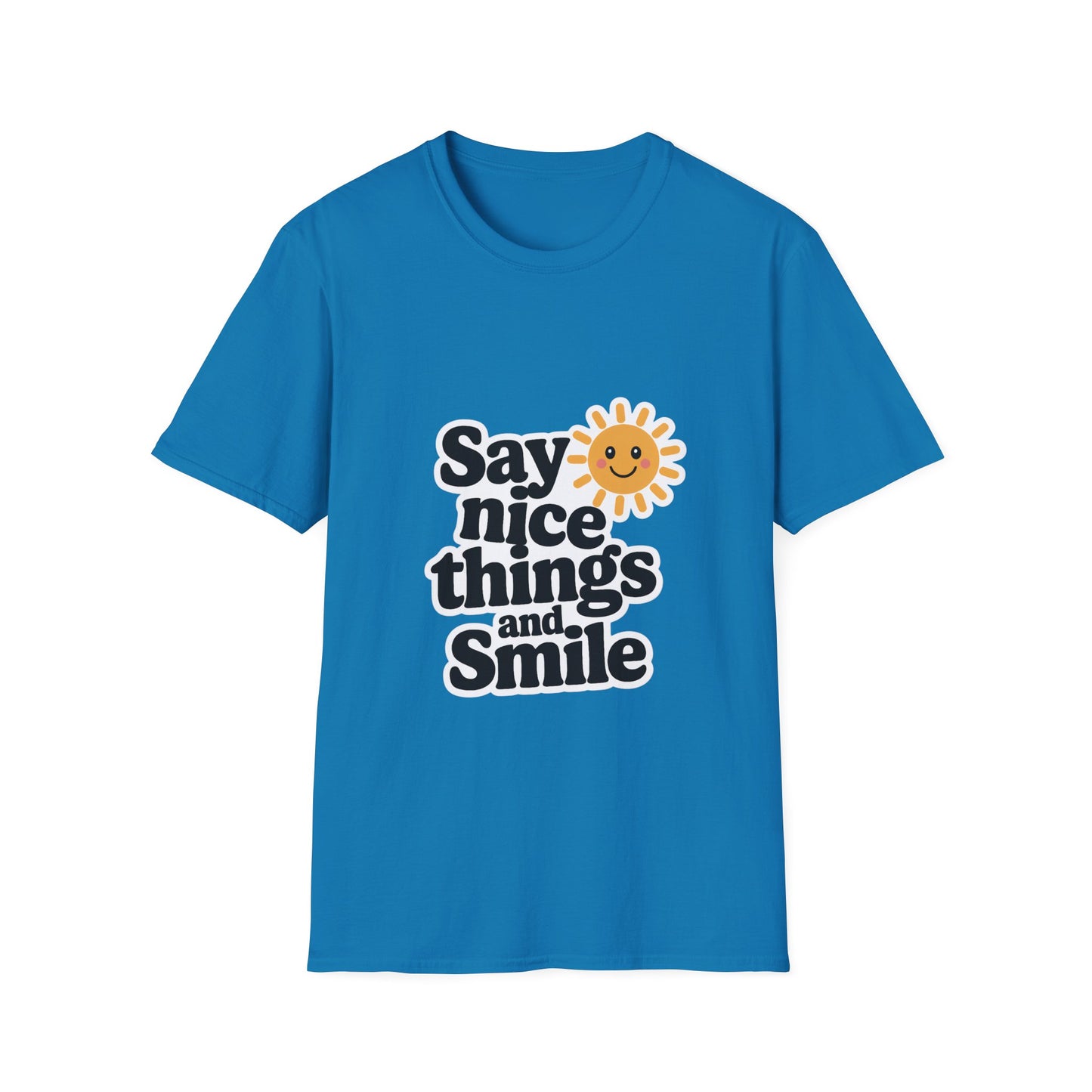Say Nice Things and Smile T-Shirt