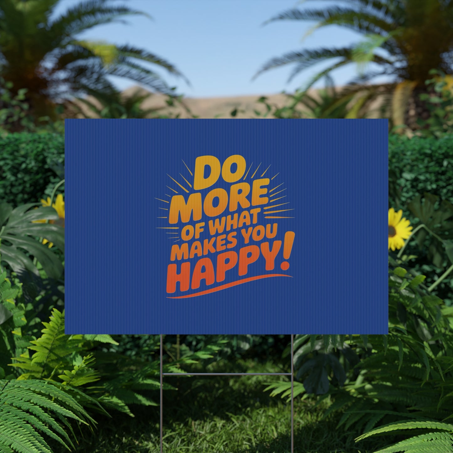 “Do More of What Makes You Happy!” Motivational Outdoor Decor