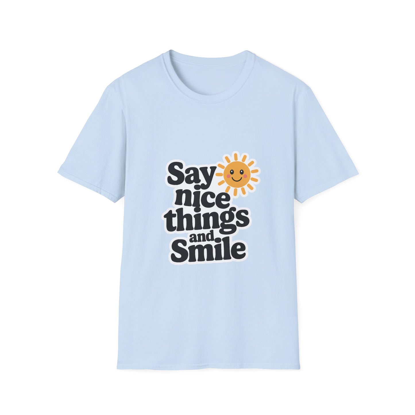 Say Nice Things and Smile T-Shirt