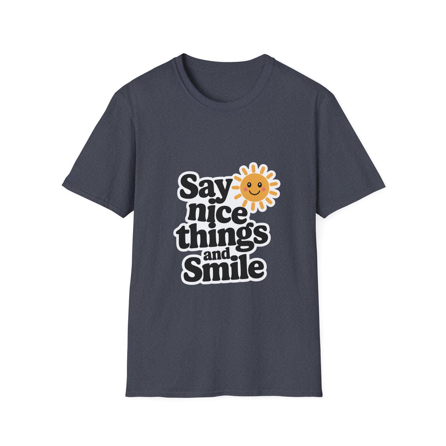 Say Nice Things and Smile T-Shirt