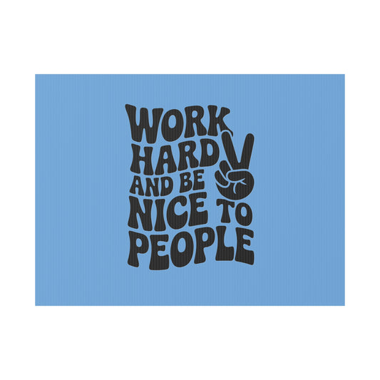 Light Blue/Black Work Hard & Be Nice to People Yard Sign