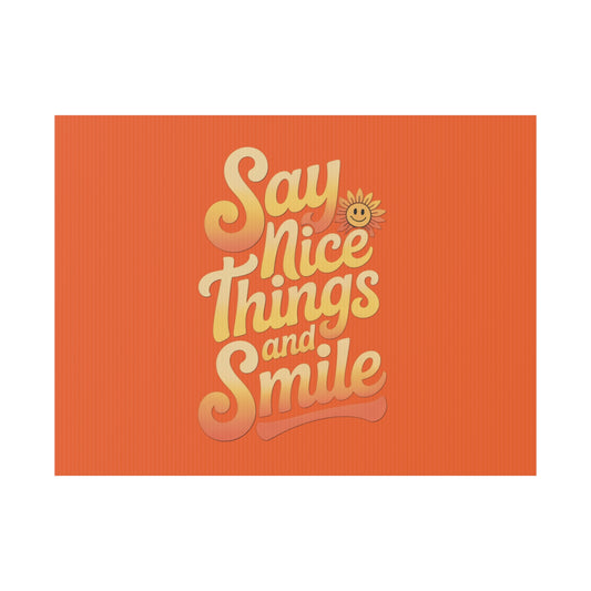 Say Nice Things and Smile Yard Sign
