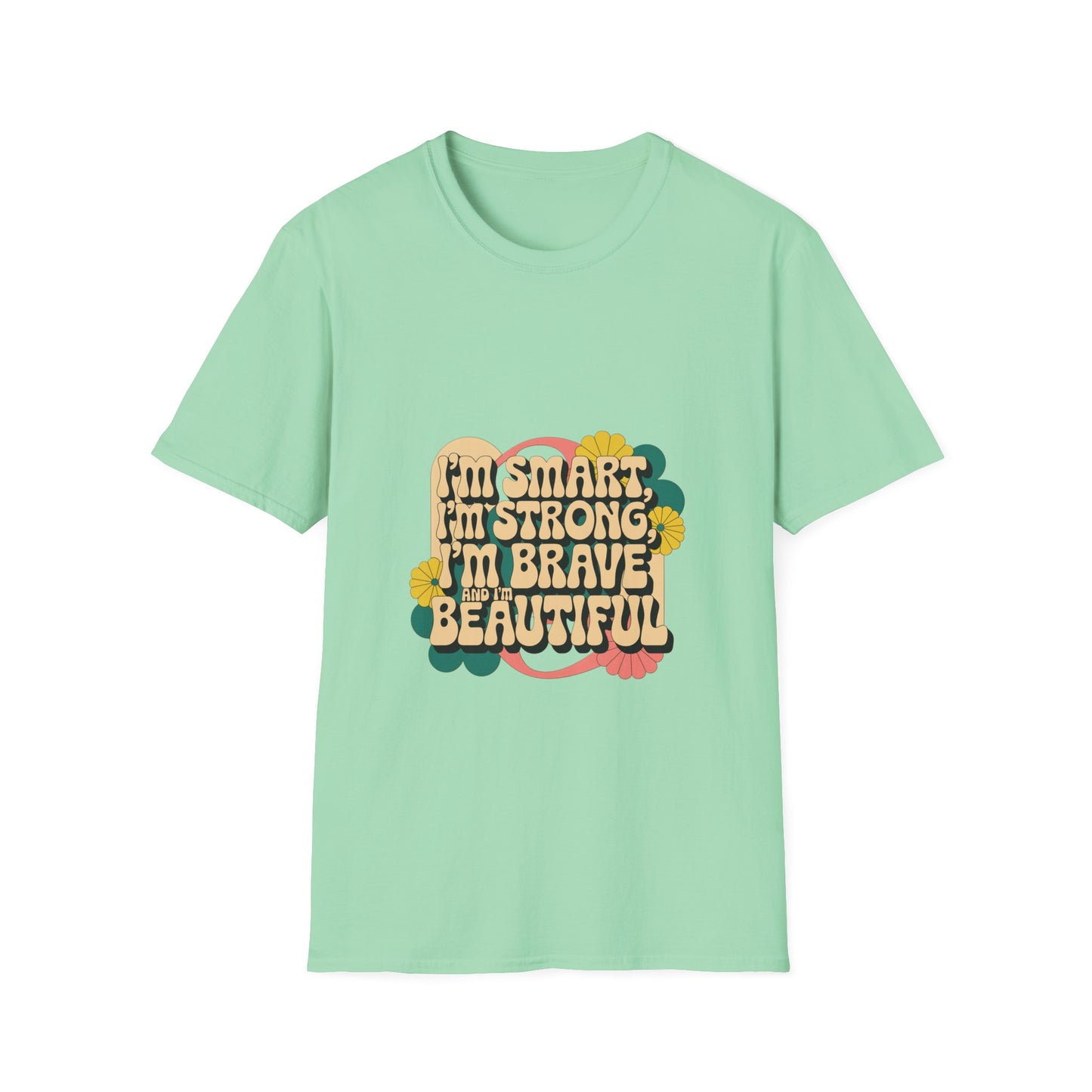 I'm Smart, I'm Strong, I'm Brave, I'm Beautiful Unisex Softstyle T-Shirt