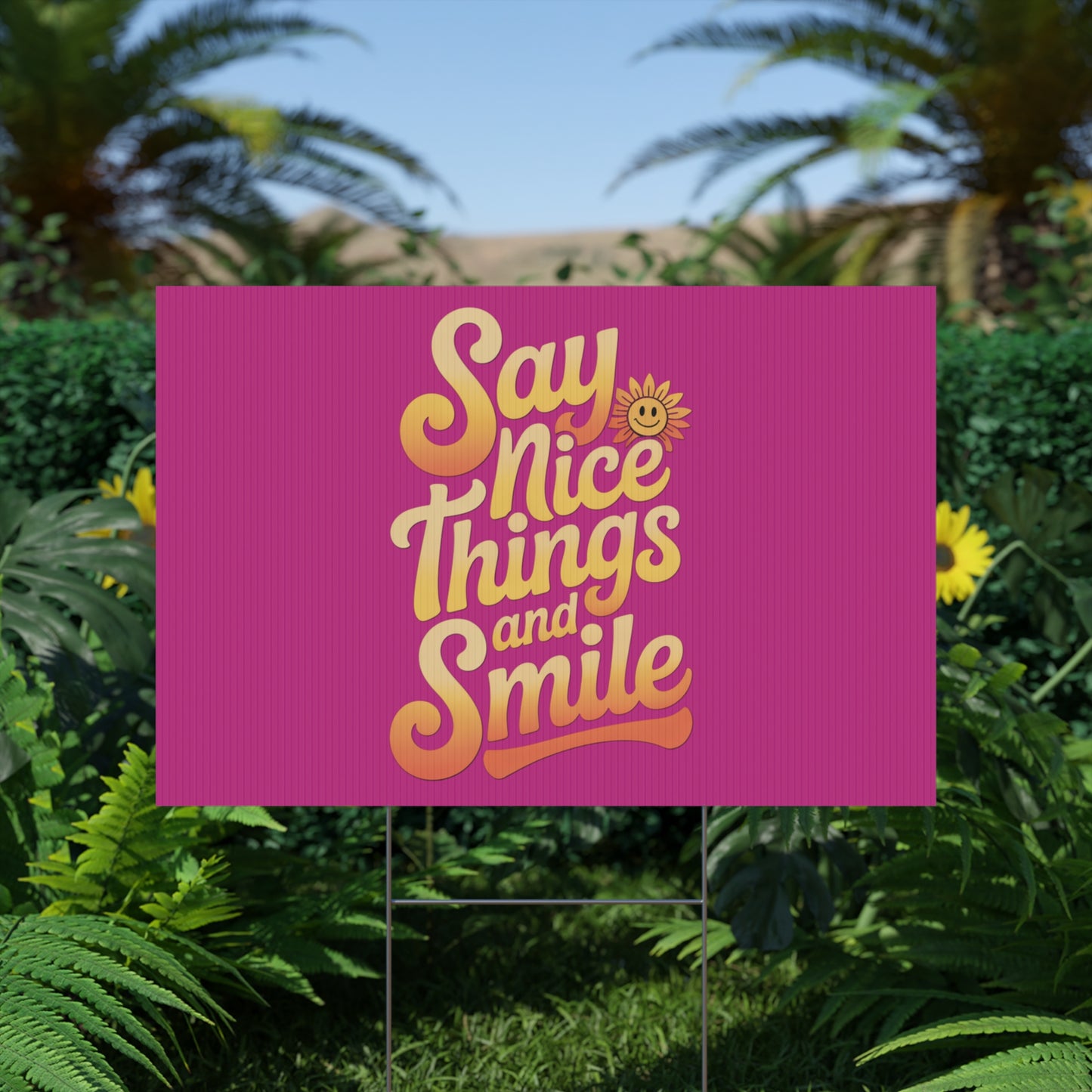 Say Nice Things and Smile Yard Sign