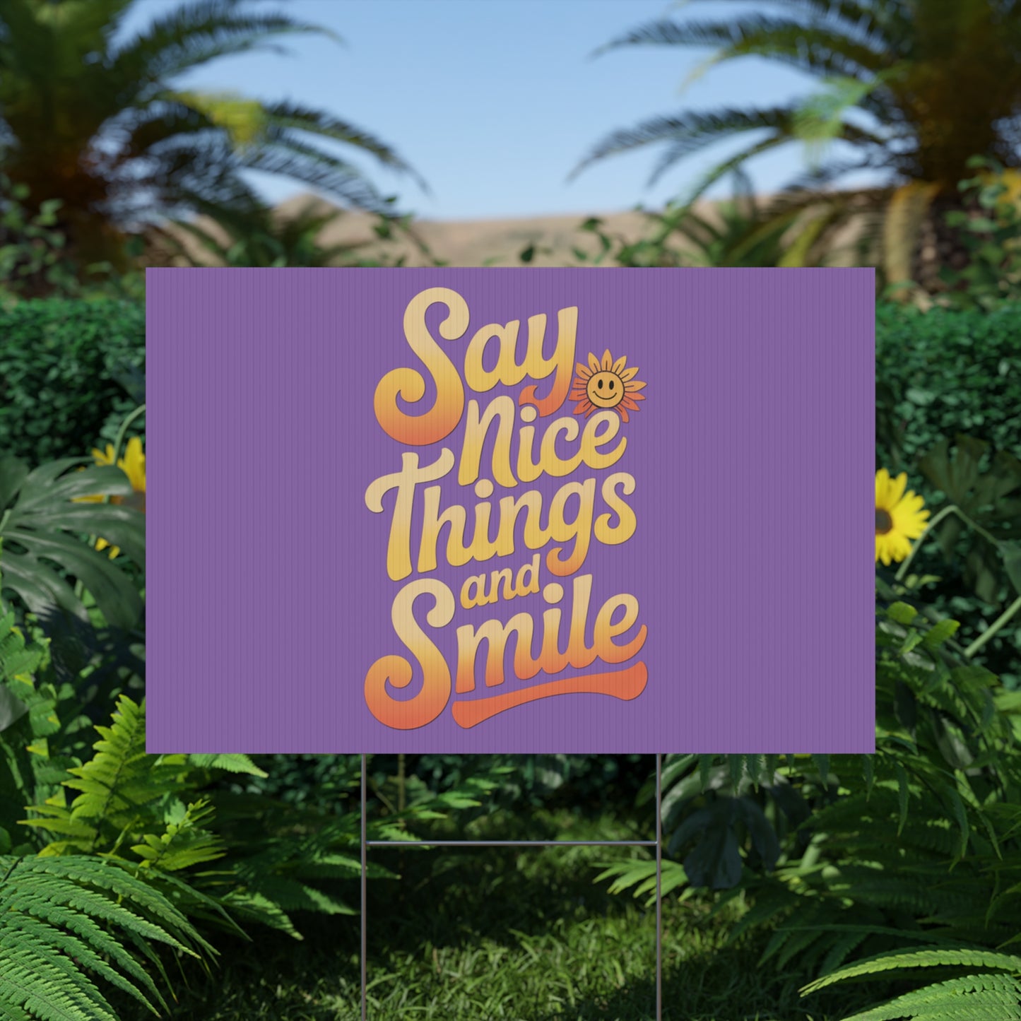Say Nice Things and Smile Yard Sign