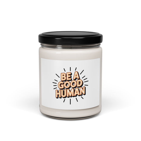 Be A Good Human Scented Soy Candle – 9oz Inspirational Jar Candle