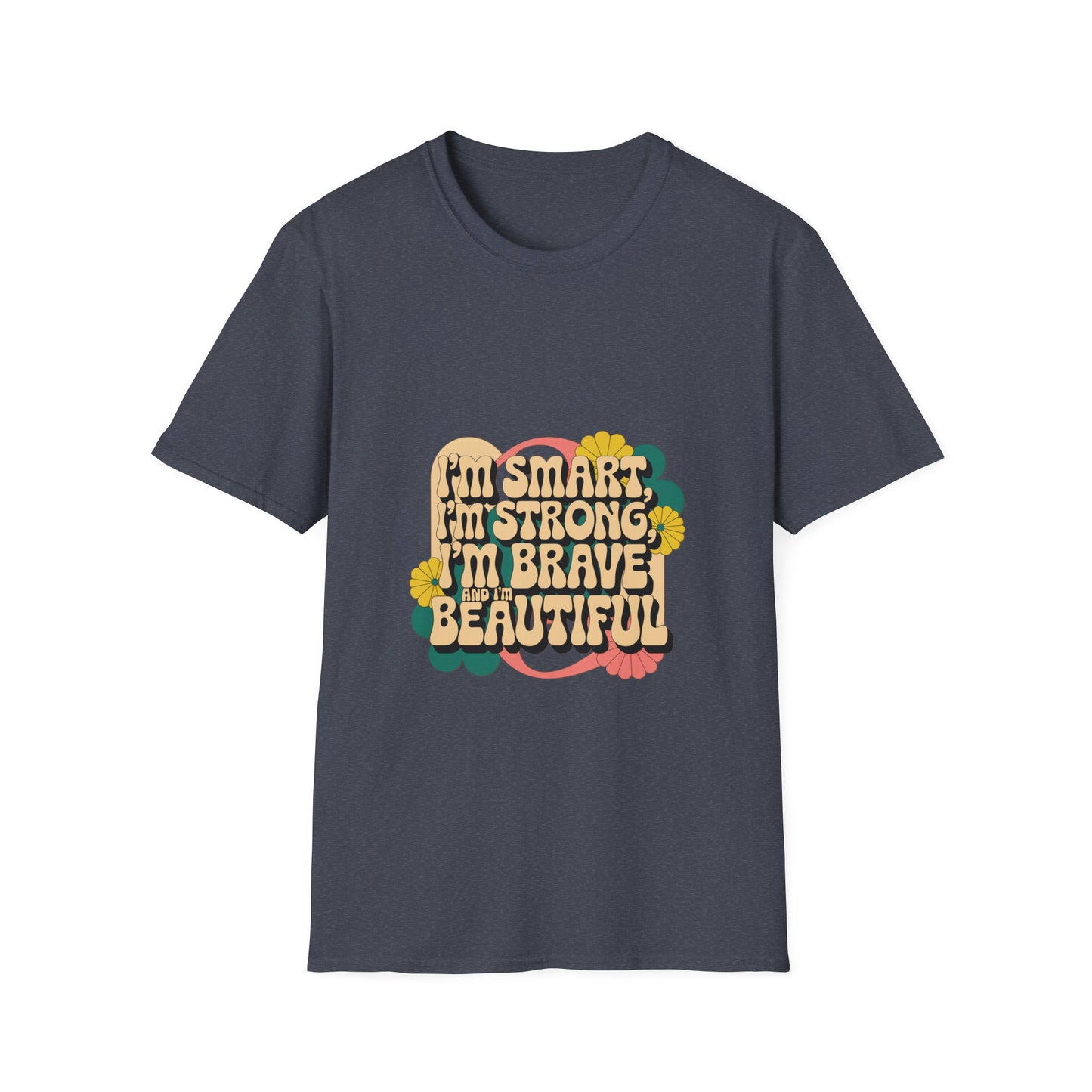 I'm Smart, I'm Strong, I'm Brave, I'm Beautiful Unisex Softstyle T-Shirt