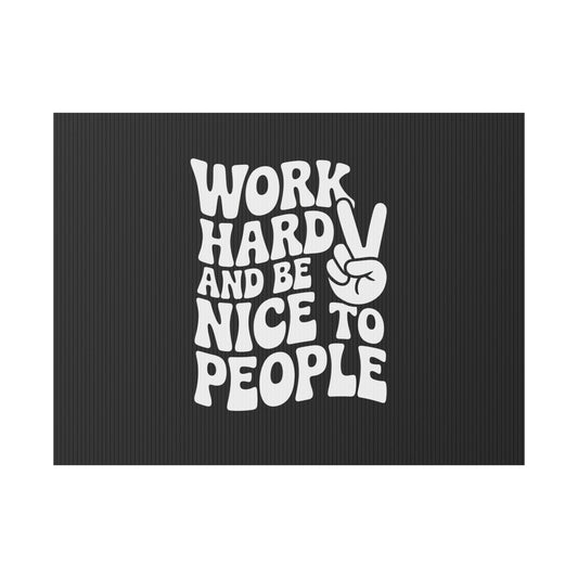 Black Work Hard & Be Nice to People Yard Sign