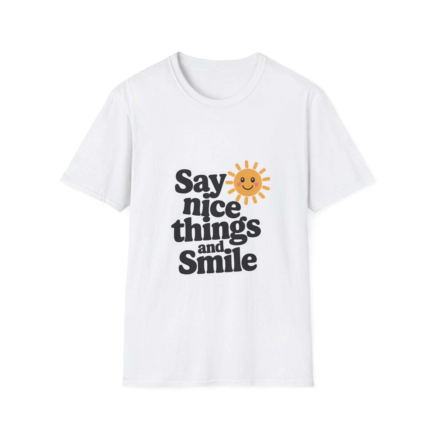 Say Nice Things and Smile T-Shirt