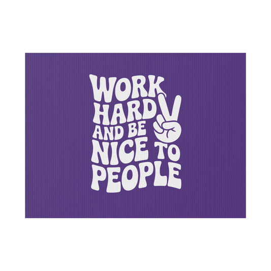 Purple Work Hard & Be Nice to People Yard Sign