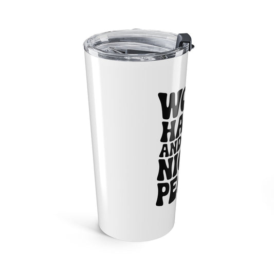 White/Black Work Hard & Be Nice to People 20 oz. Tumbler
