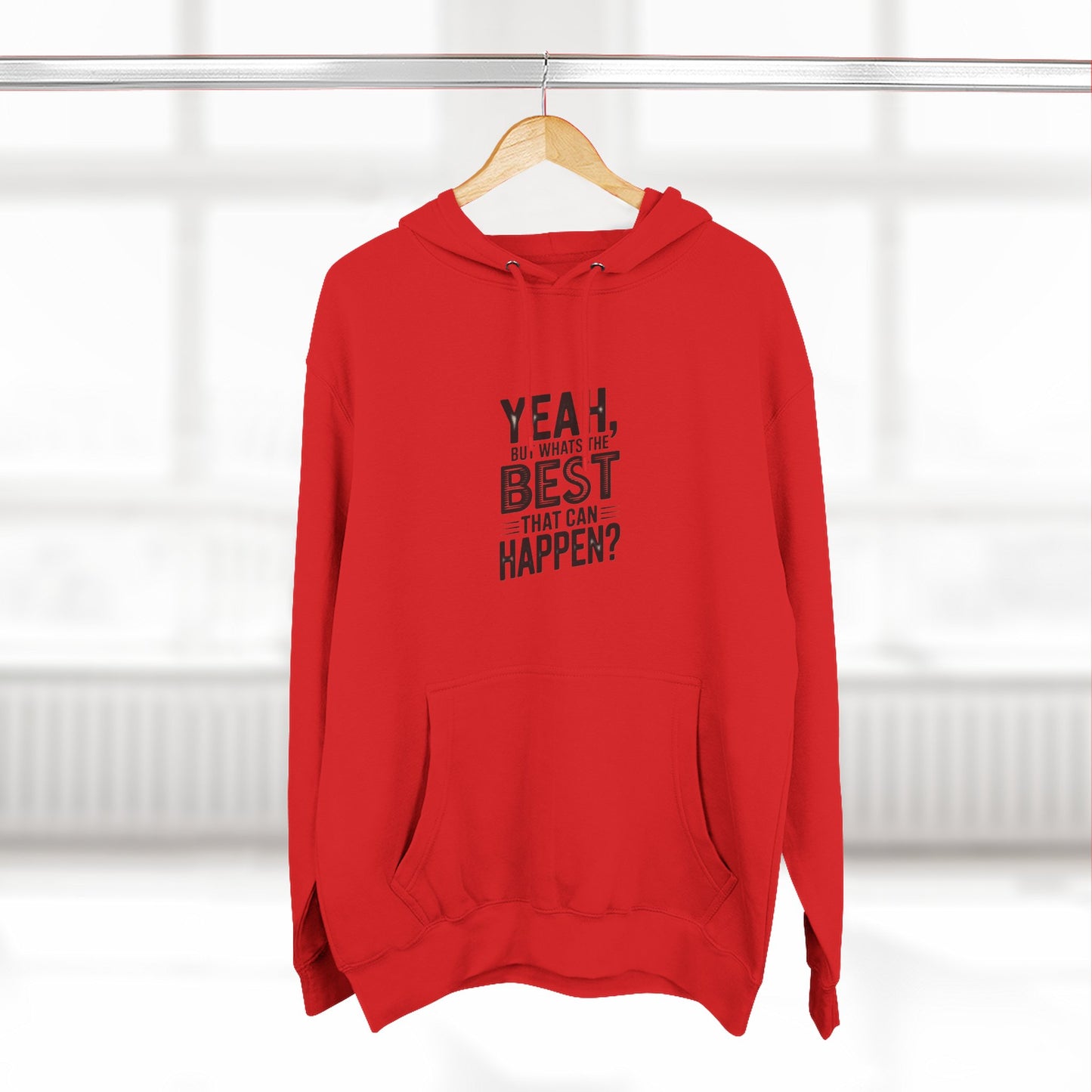 Hoodie — "Yeah, But What's the Best That Can Happen?" Motivational Fleece Hoodie