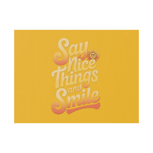 Say Nice Things and Smile Yard Sign