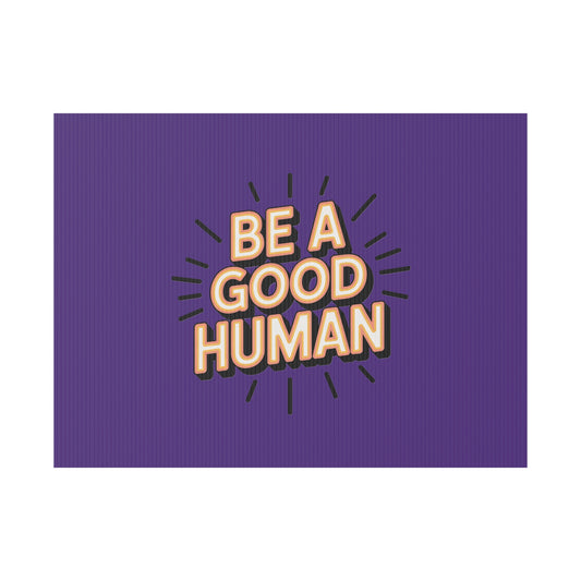 Be A Good Human Plastic Yard Sign — Positive Message Lawn Decor