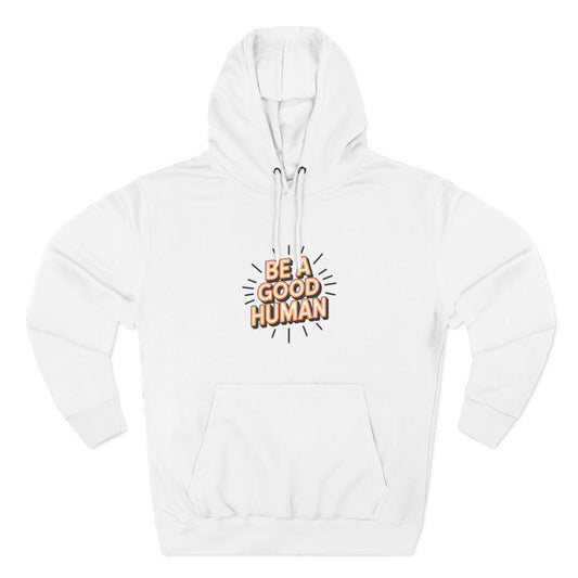 Be A Good Human Hoodie — Positive Message Fleece Pullover
