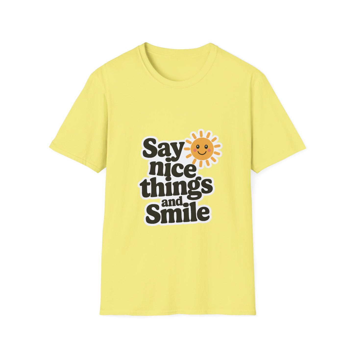 Say Nice Things and Smile T-Shirt