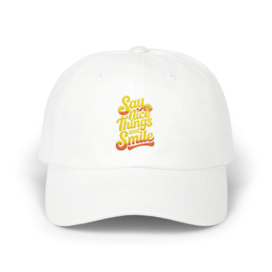 Say Nice Things and Smile Embroidered Baseball Hat