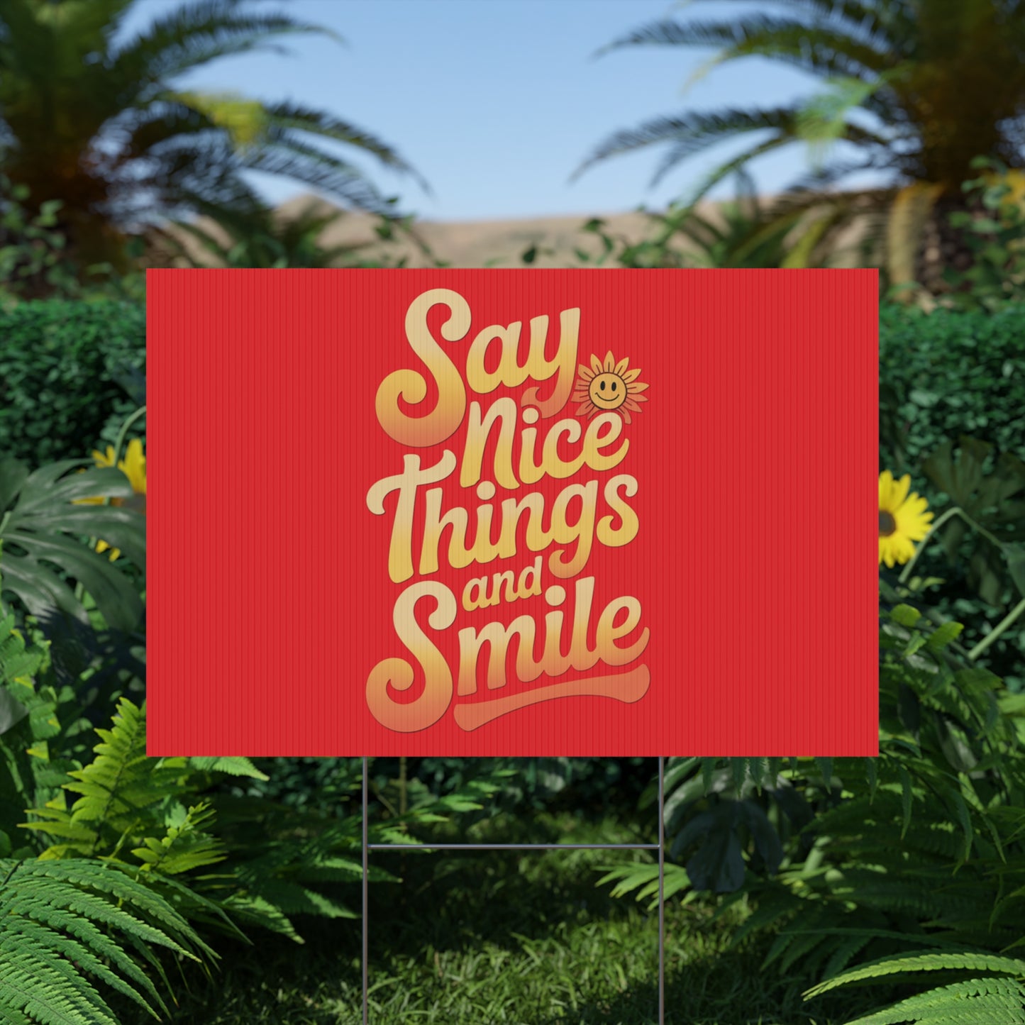 Say Nice Things and Smile Yard Sign