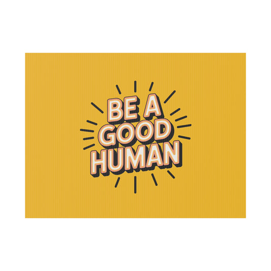 Be A Good Human Plastic Yard Sign — Positive Message Lawn Decor