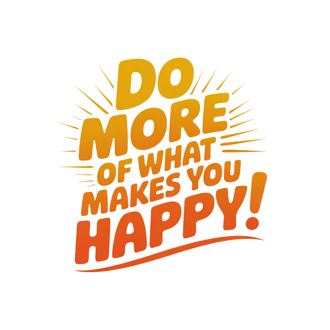 Do More of What Makes You Happy