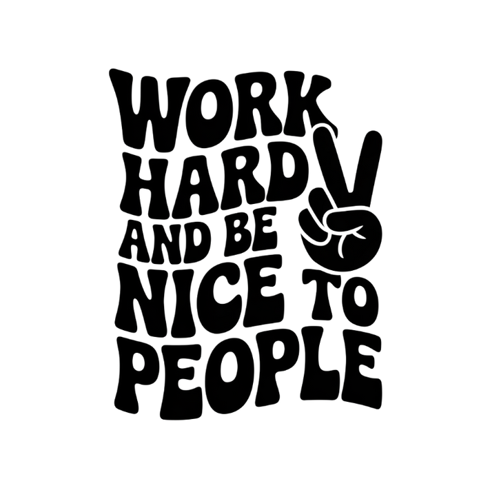 Work Hard and Be Nice
