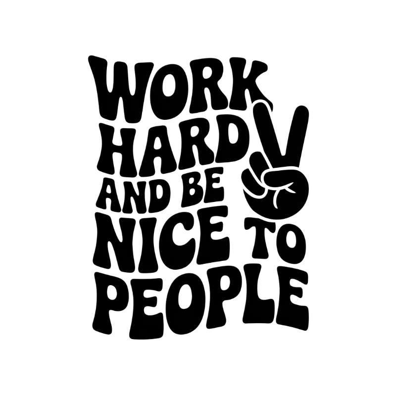 Work Hard and Be Nice