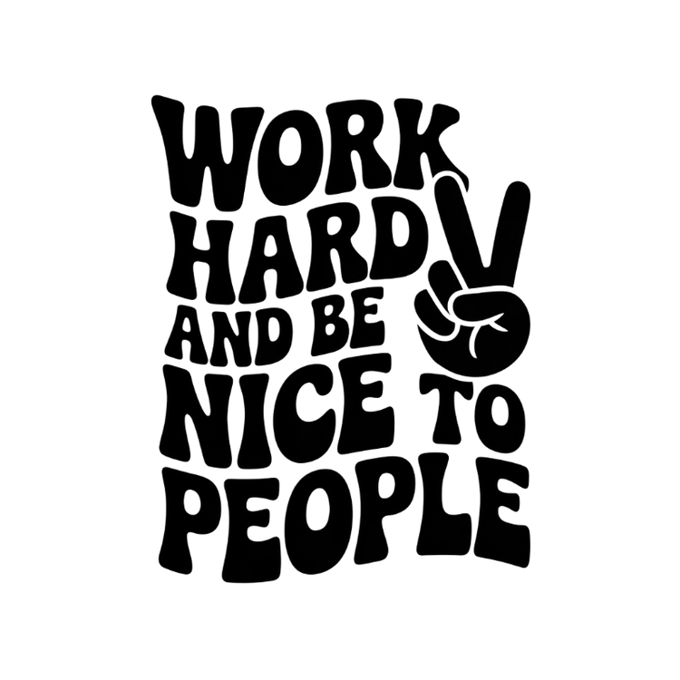 Work Hard and Be Nice