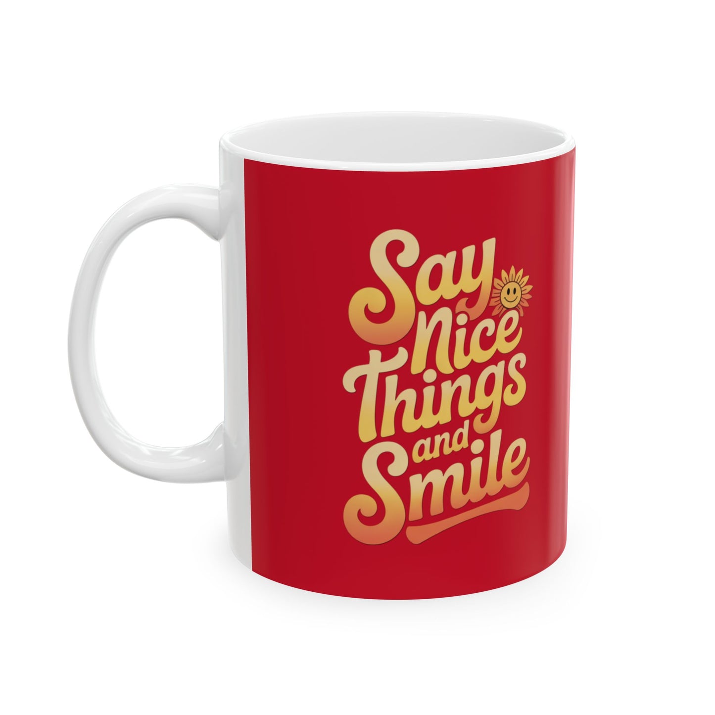 Say Nice Things and Smile Coffee Mug