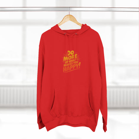 "Do More of What Makes You Happy" Motivational Fleece Hoodie