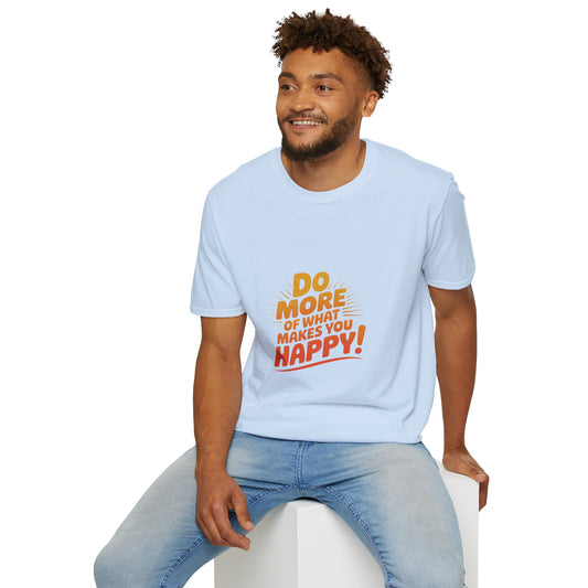 Do More of What Makes You Happy T-Shirt