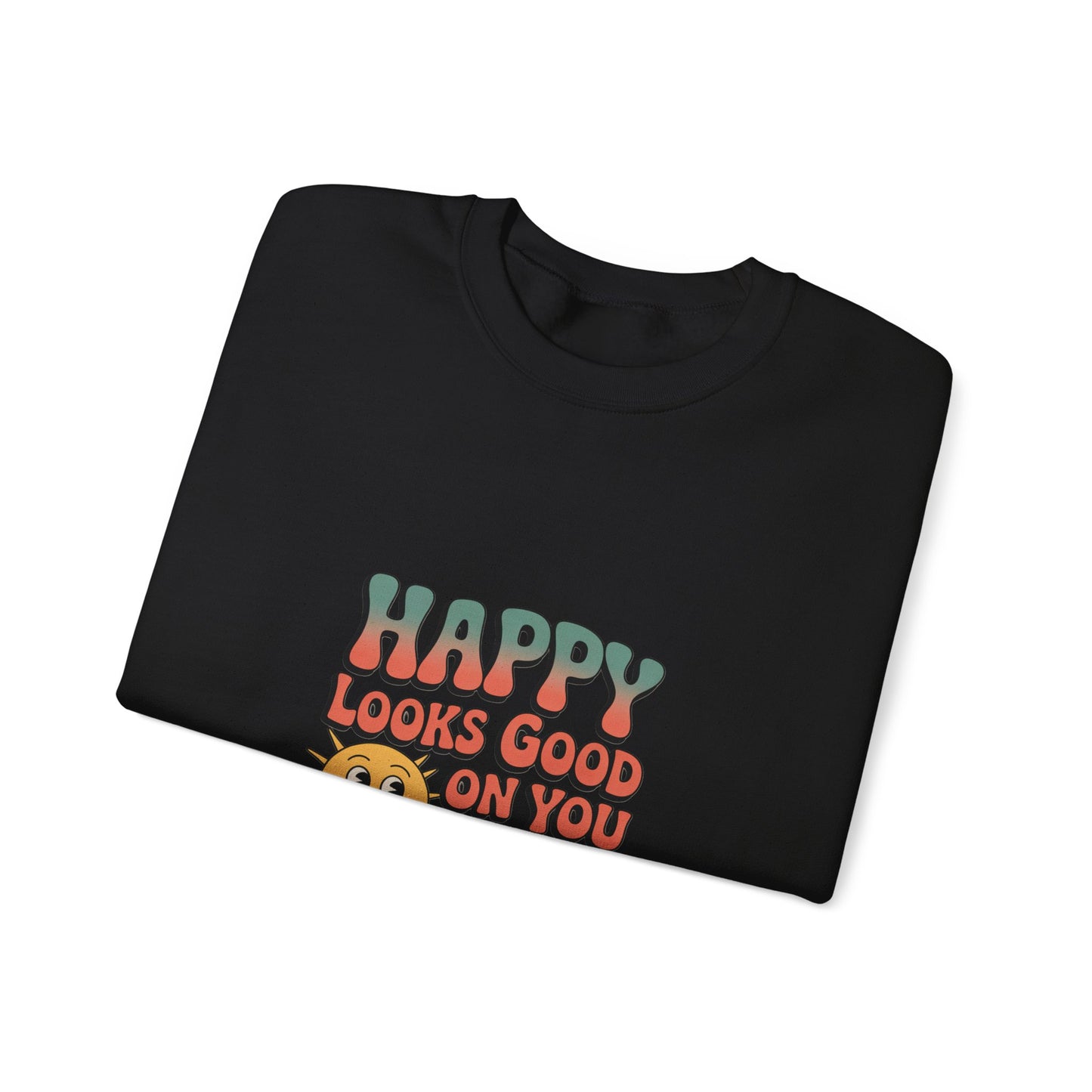 Happy Looks Good On You Sweatshirt