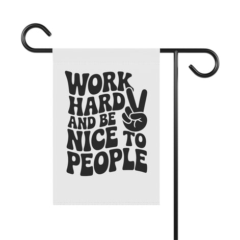 Garden Banner - Work Hard and Be Nice to People