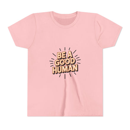 Youth Tee — "Be A Good Human" Positive Message Kids T-Shirt