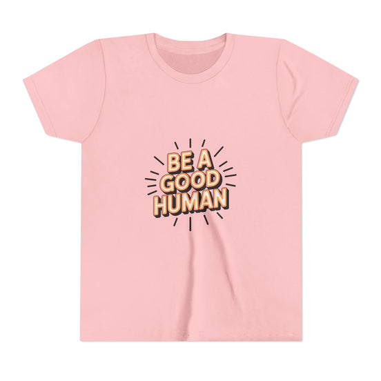 Youth Tee — "Be A Good Human" Positive Message Kids T-Shirt