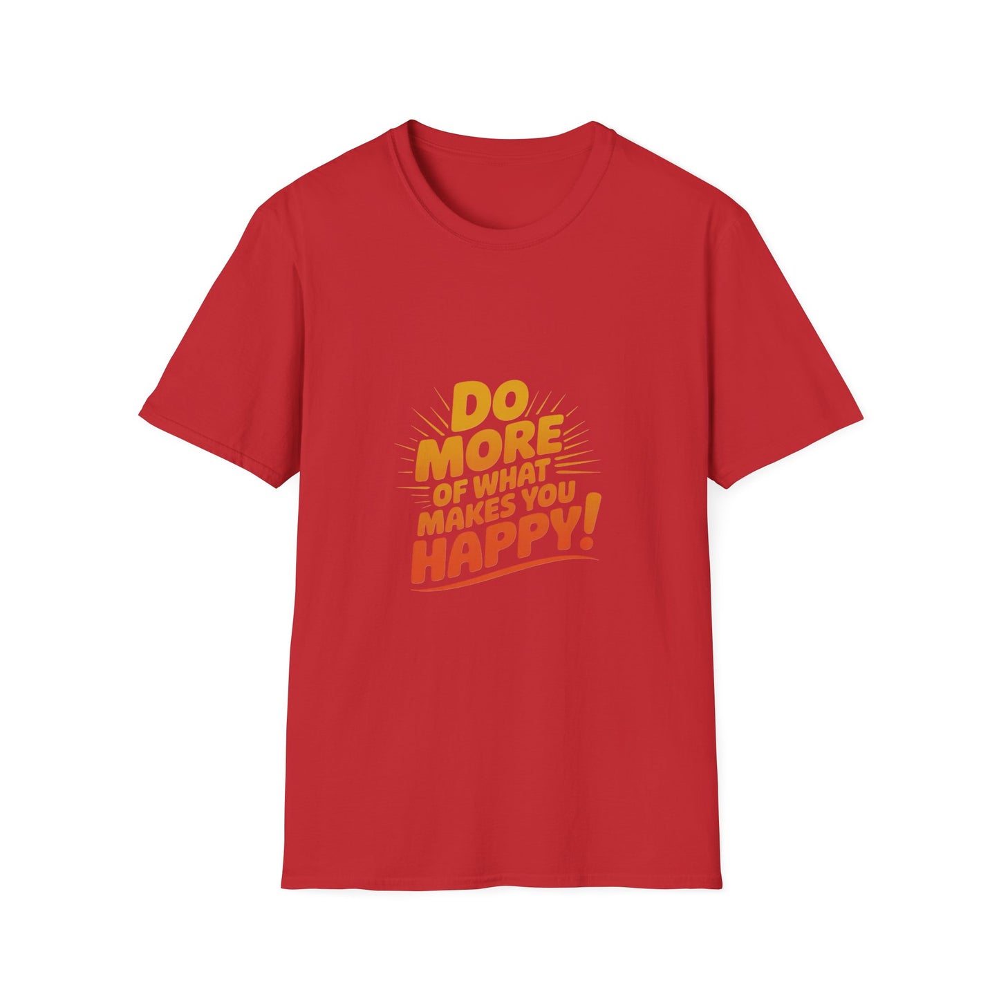 Do More of What Makes You Happy T-Shirt