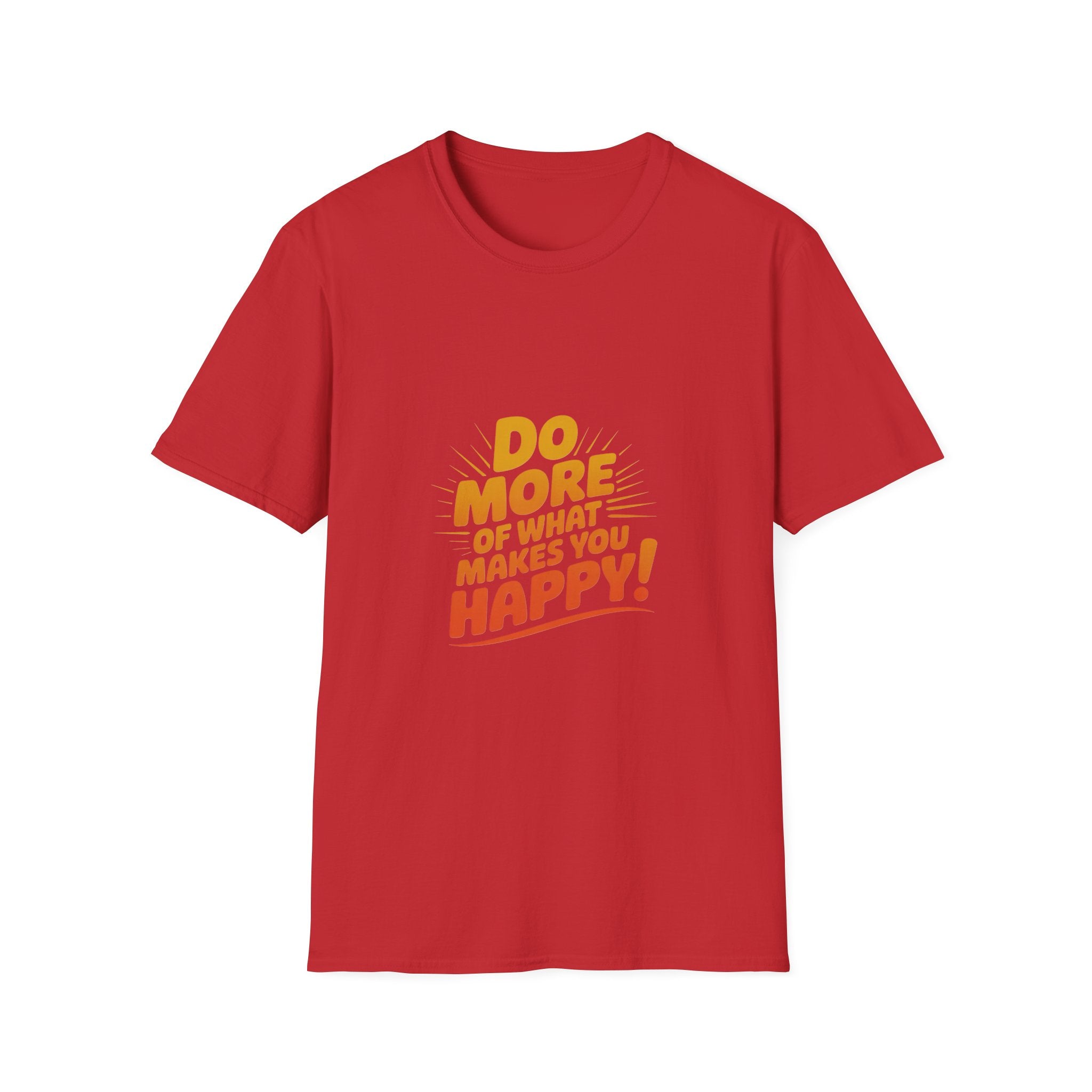 Do More of What Makes You Happy T-Shirt