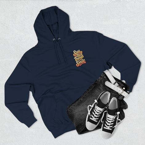 Say Nice Things and Smile Positive Vibes Three-Panel Fleece Hoodie -